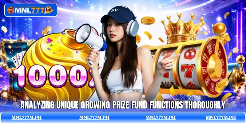 Analyzing unique growing prize fund functions thoroughly