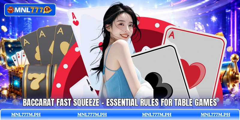 Baccarat Fast Squeeze - Essential Rules For Table Games