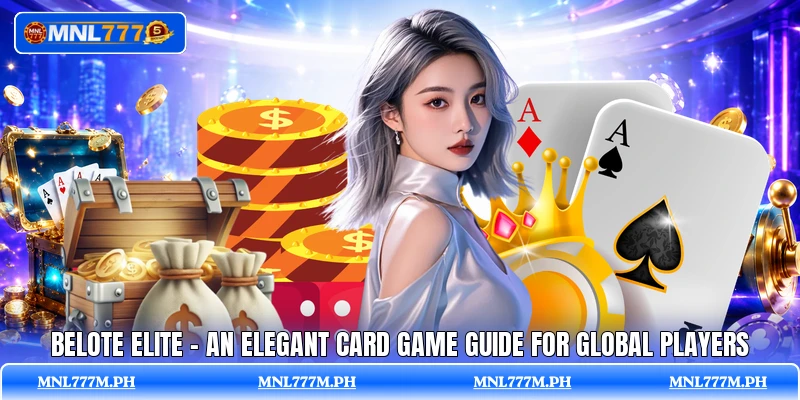 Belote Elite - An Elegant Card Game Guide For Global Players