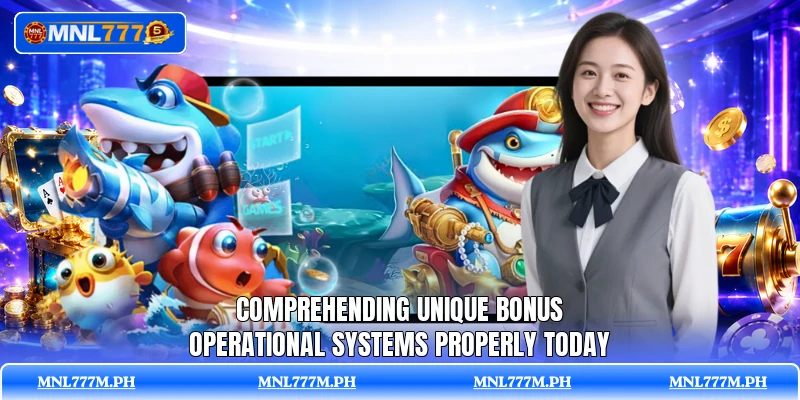 Comprehending unique bonus operational systems properly today