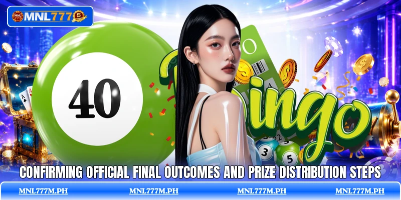Confirming official final outcomes and prize distribution steps