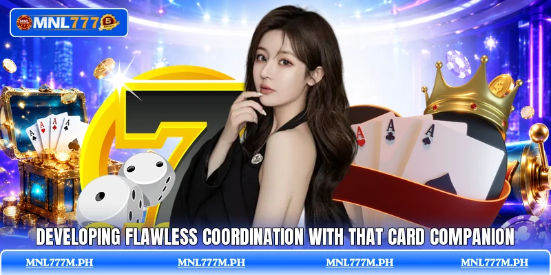 Developing flawless coordination with that card companion