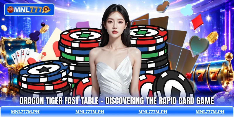 Dragon Tiger Fast Table - Discovering The Rapid Card Game