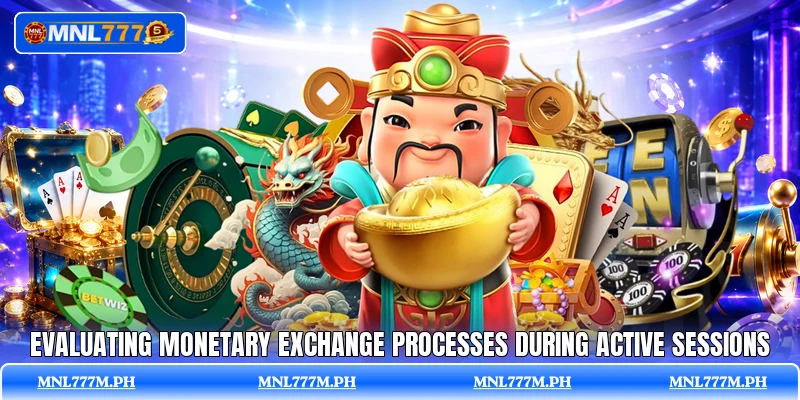 Evaluating monetary exchange processes during active sessions