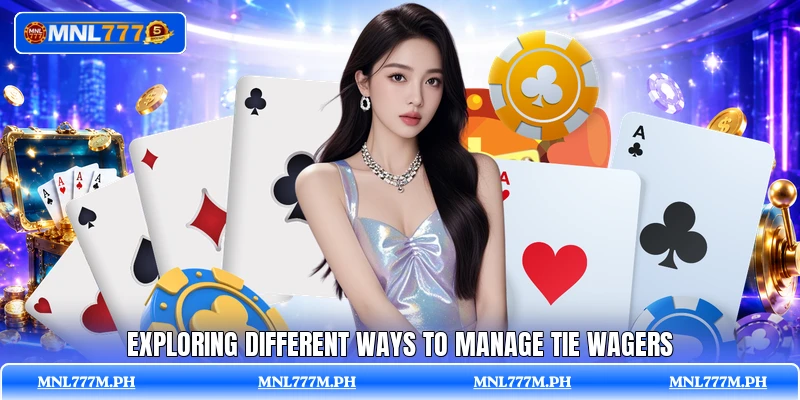 Exploring different ways to manage tie wagers
