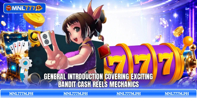 General introduction covering exciting Bandit Cash Reels mechanics