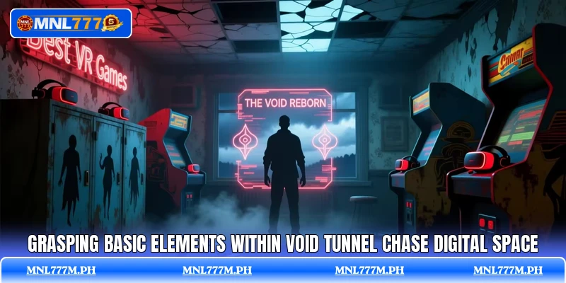 Grasping basic elements within Void Tunnel Chase digital space