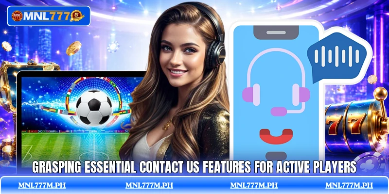 Grasping essential contact us features for active players