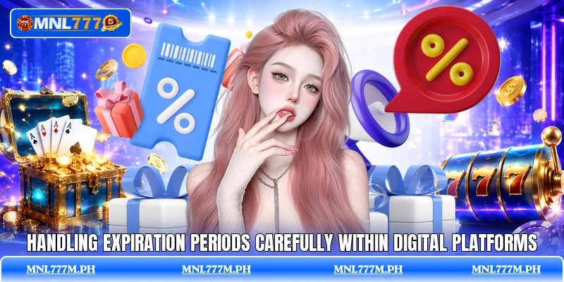Handling expiration periods carefully within digital platforms Handling expiration periods carefully within digital platforms