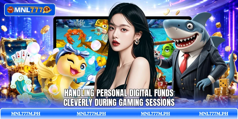 Handling personal digital funds cleverly during gaming sessions