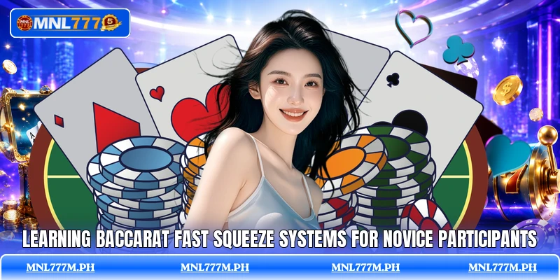 Learning Baccarat Fast Squeeze systems for novice participants