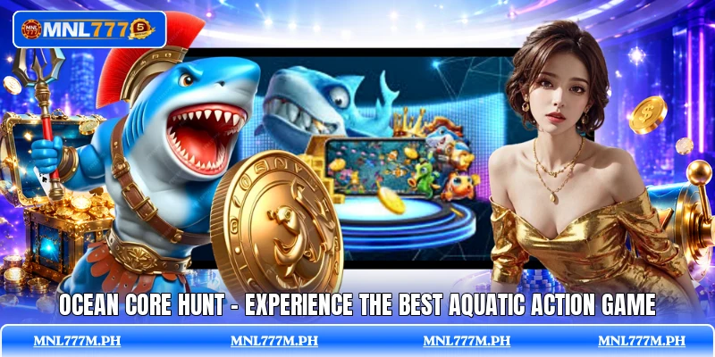 Ocean Core Hunt - Experience The Best Aquatic Action Game