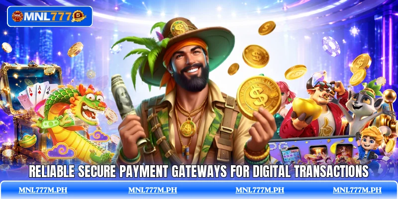Reliable secure payment gateways for digital transactions
