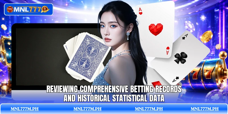 Reviewing comprehensive betting records and historical statistical data