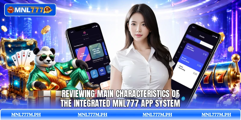 Reviewing main characteristics of the integrated MNL777 app system Reviewing main characteristics of the integrated MNL777 app system