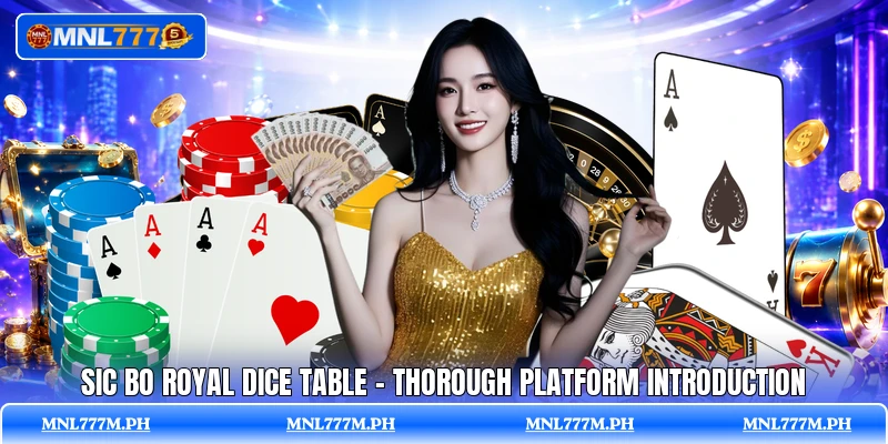 Sic Bo Royal Dice Table - Thorough Platform Introduction