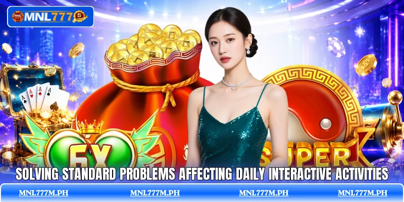 Solving standard problems affecting daily interactive activities