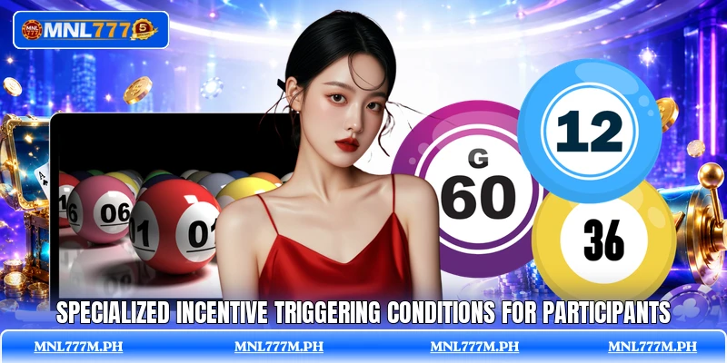 Specialized incentive triggering conditions for participants