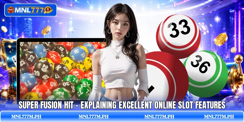 Super Fusion Hit - Explaining Excellent Online Slot Features