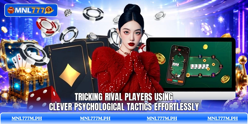 Tricking rival players using clever psychological tactics effortlessly