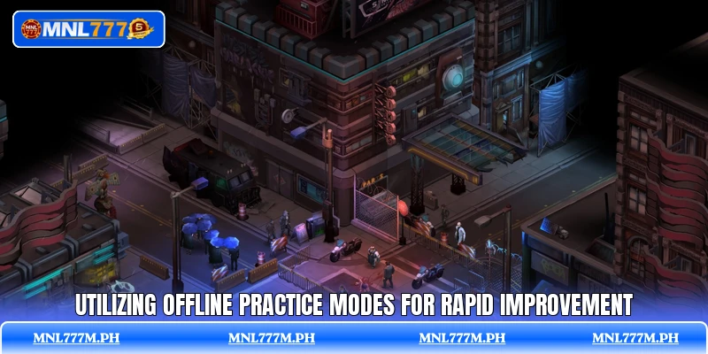 Utilizing offline practice modes for rapid improvement